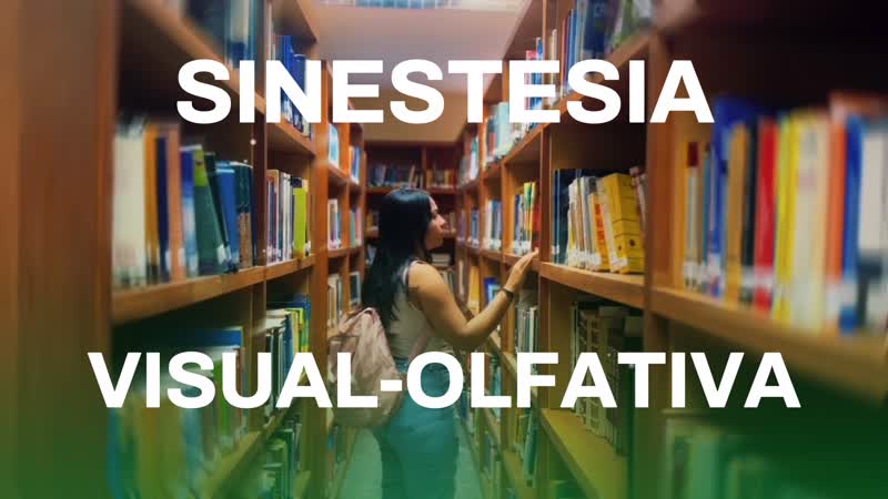 Sinestesia — Visual-Olfativa